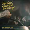 Michael Rudolph Cummings - You Know How I Get - Single